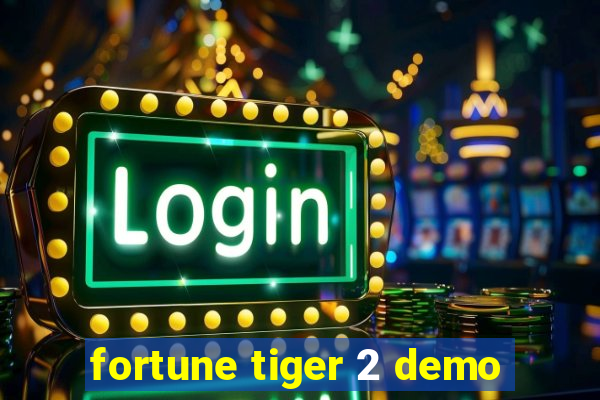 fortune tiger 2 demo